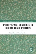 Policy Space Conflicts in Global Trade Politics af Qinyi (The University of Cambridge Xu