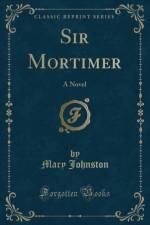 Sir Mortimer: A Novel (Classic Reprint) af Mary Johnston