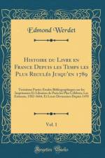 Histoire Du Livre En France Depuis Les Temps Les Plus Recules Jusqu'en 1789, Vol. 1 af Edmond Werdet
