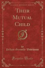 Their Mutual Child (Classic Reprint) af Pelham Grenville Wodehouse