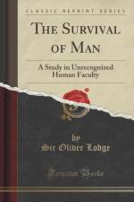 The Survival of Man af Sir Oliver Lodge
