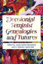 Decolonial Feminist Genealogies and Futures