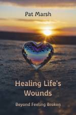 Healing Life's Wounds af Pat Marsh