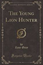 The Young Lion Hunter (Classic Reprint) af Zane Grey