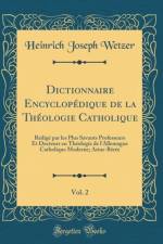 Dictionnaire Encyclopedique de la Theologie Catholique, Vol. 2: Redige par les Plus Savants Professeurs Et Docteurs en Theologie de l'Allemagne Catholique Moderne; Arius-Beree (Classic Reprint) af Heinrich Joseph Wetzer