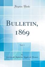 Bulletin, 1869, Vol. 1 (Classic Reprint) af Societe de Medecine Legale de France