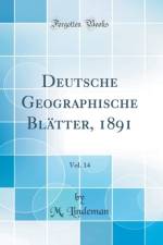 Deutsche Geographische Blatter, 1891, Vol. 14 (Classic Reprint) af M. Lindeman