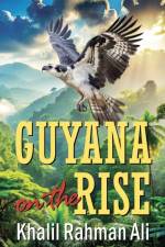 Guyana on the Rise af Khalil Rahman Ali