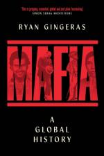 Mafia: A Global History af Ryan Gingeras