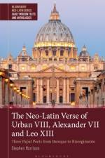 The Neo-Latin Verse of Urban VIII, Alexander VII and Leo XIII af Stephen (Professor of Latin Literature Harrison