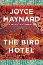 The Bird Hotel af Joyce Maynard