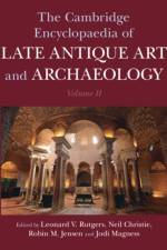 The Cambridge Encyclopaedia of Late Antique Art and Archaeology: Volume 2, Settlements, Regions, Peoples and Debates