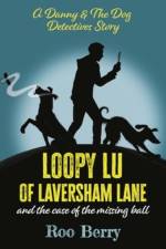 LOOPY LU of LAVERSHAM LANE af Roo Berry