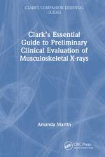 Clark’s Essential Guide to Preliminary Clinical Evaluation of Musculoskeletal X-rays af Amanda Martin