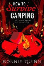 How to Survive Camping: The Man with No Shadow af Bonnie Quinn