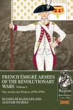 French Emigre Armies of the Revolutionary Wars Volume 1 af Alistair Nichols