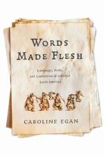 Words Made Flesh af Caroline Egan