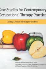 Case Studies for Contemporary Occupational Therapy Practice