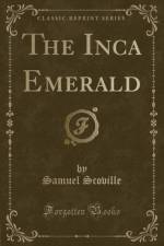 The Inca Emerald (Classic Reprint) af Samuel Scoville