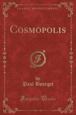 Cosmopolis (Classic Reprint) af Paul Bourget
