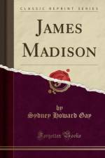 James Madison (Classic Reprint) af Sydney Howard Gay