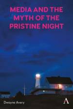 Media and the Myth of the Pristine Night af Dwayne Avery