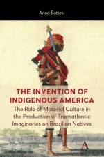 The Invention of Indigenous America af Anna Bottesi