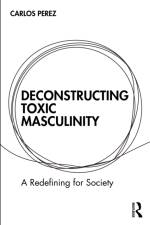 Deconstructing Toxic Masculinity af Carlos Perez
