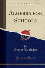 Algebra for Schools (Classic Reprint) af George W. Evans