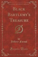 Black Bartlemy's Treasure (Classic Reprint) af Jeffery Farnol