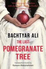 The Last Pomegranate Tree af Bachtyar Ali