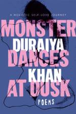 Monster Dances at Dusk af Duraiya Khan