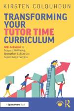 Transforming Your Tutor Time Curriculum af Kirsten Colquhoun