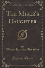 The Miser's Daughter (Classic Reprint) af William Harrison Ainsworth