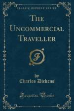 The Uncommercial Traveller (Classic Reprint) af Charles Dickens
