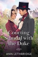 Courting Scandal With The Duke af Ann Lethbridge