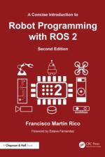 A Concise Introduction to Robot Programming with ROS 2 af Francisco Martin Rico