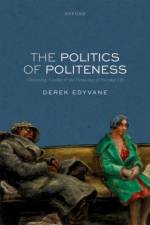 The Politics of Politeness af Derek (Professor of Political Theory Edyvane
