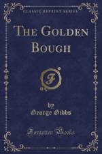 The Golden Bough (Classic Reprint) af George Gibbs