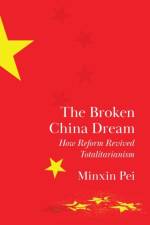 The Broken China Dream af Minxin Pei