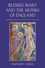 Blessed Mary and the Monks of England af Matthew J Mills