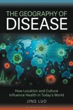 The Geography of Disease af Jing (Bloomsburg University Luo
