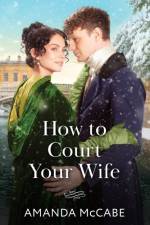 How To Court Your Wife af Amanda McCabe