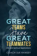 Great Teams Have Great Teammates af Coach Sue Ramsey