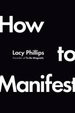 How to Manifest af Lacy Phillips