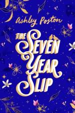 The Seven Year Slip af Ashley Poston