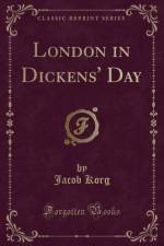 London in Dickens' Day (Classic Reprint) af Jacob Korg