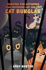 Maximus the Catsumus (The Pantomime Cat) and the Cat Burglar af Andy Burton