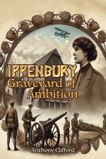 Ippenbury – Graveyard of Ambition af Anthony Clifford