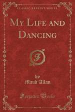 My Life and Dancing (Classic Reprint) af Maud Allan